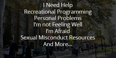 I Need Help, Recreational Programming, Personal Problems, Public Safety, Center for Women & Gender Equity, And More...