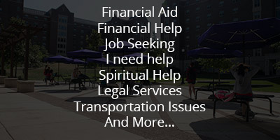 Image of students with the words, financial aid, financial help, job seeking, i need help, spiritual help, legal services, transportation issues, and more...