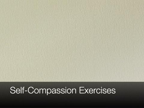 Video: Self-Compassion Exercises