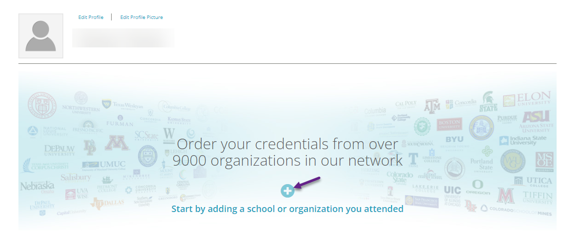 Order your credentials from over 9000 organizations in our network. Start by adding a school or organization you attended by clicking the plus symbol.