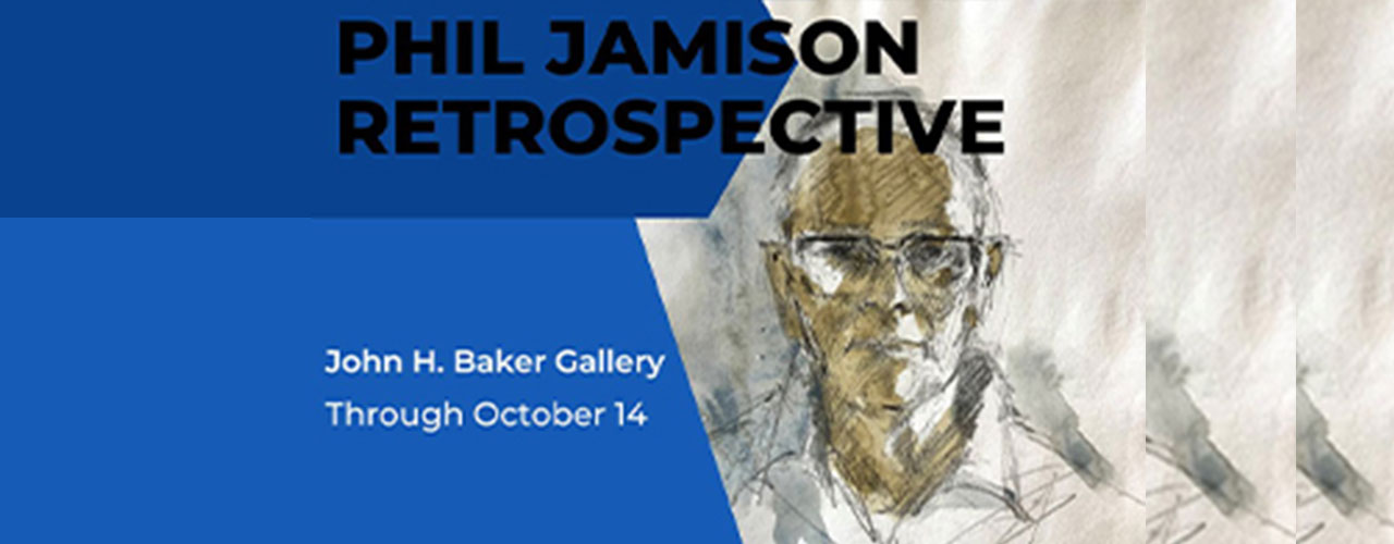 Phil Jamison Retrospective in John H. Baker Gallery